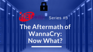 The Aftermath of WannaCry: Now What?